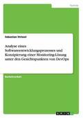 Analyse eines Softwareentwicklungsprozesses und Konzipierung einer Monitoring-L�sung unter den Gesichtspunkten von DevOps