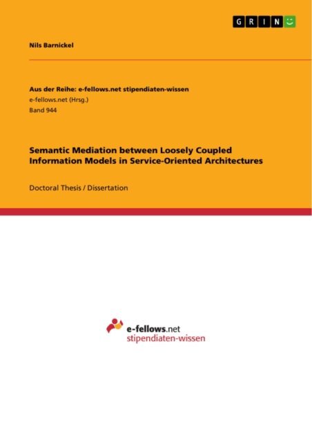 Nils Barnickel - Semantic Mediation between Loosely Coupled Information Models in Service-Oriented Architectures, E-bok