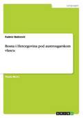 Bosna i Hercegovina pod austrougarskom vlascu