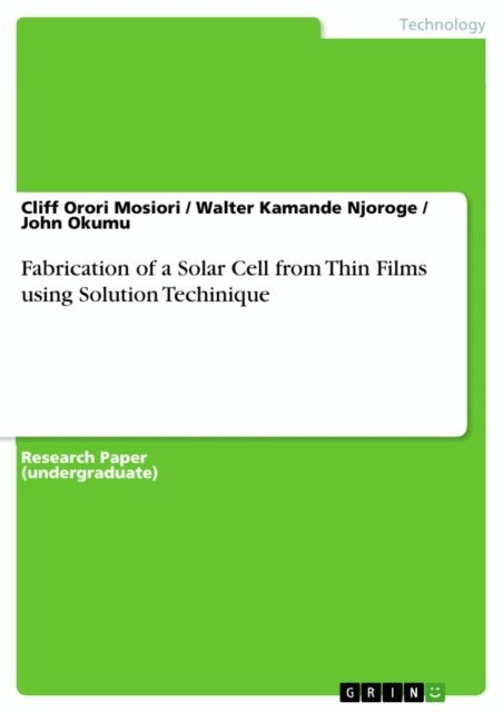 John Okumu, Walter Kamande Njoroge, Cliff Orori Mosiori - Fabrication of a Solar Cell from Thin Films using Solution Techinique, E-bok. Tillgänglighet: Lägg i varukorg