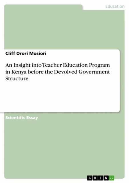 Cliff Orori Mosiori - Insight into Teacher Education Program in Kenya before the Devolved Government Structure, E-bok. Tillgänglighet: Lägg i varukorg