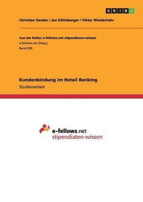 Christian Sander, Jan Köllnberger, Viktor Wiederkehr - Kundenbindung im Retail Banking, Häftad