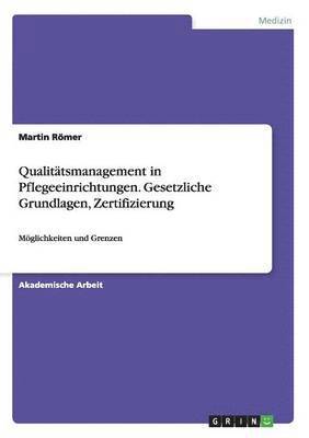 Martin Römer - Qualitätsmanagement in Pflegeeinrichtungen. Gesetzliche Grundlagen, Zertifizierung, Häftad