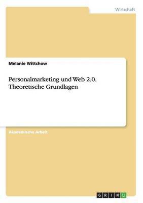 Melanie Wittchow - Personalmarketing und Web 2.0. Theoretische Grundlagen, Häftad. Tillgänglighet: Lägg i varukorg
