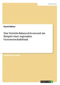 Eine Vetriebs-Balanced-Scorecard am Beispiel einer regionalen Genossenschaftsbank