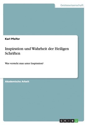 Karl Pfeifer - Inspiration und Wahrheit der Heiligen Schriften, Häftad