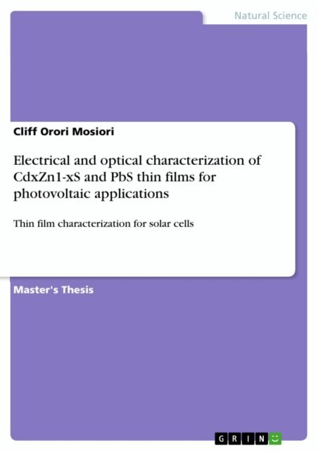 Cliff Orori Mosiori - Electrical and optical characterization of CdxZn1-xS and PbS thin films for photovoltaic applications, E-bok. Tillgänglighet: Lägg i varukorg