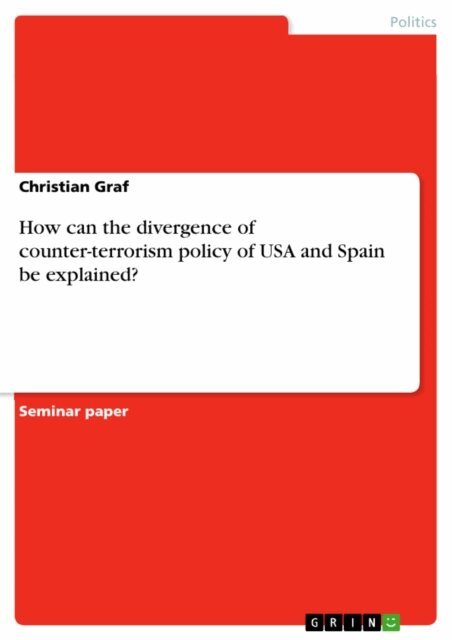 Christian Graf - How can the divergence of counter-terrorism policy of USA and Spain be explained?, E-bok