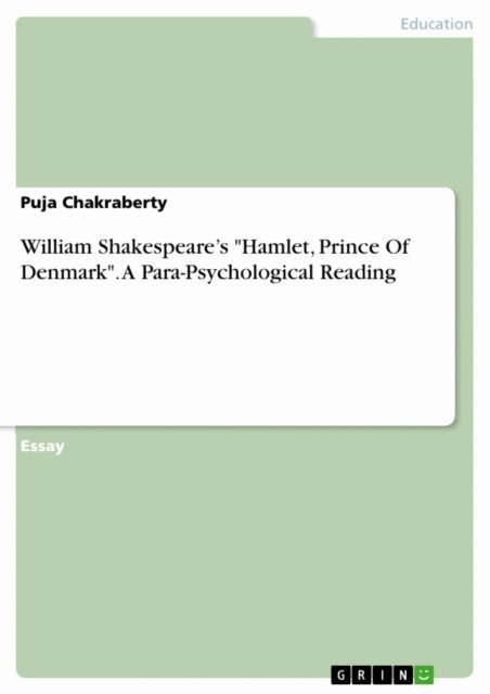 Puja Chakraberty - William Shakespeare's &quote;Hamlet, Prince Of Denmark&quote;. A Para-Psychological Reading, E-bok