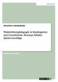 Walderlebnispdagogik in Kindergarten und Grundschule. Konzept, Inhalte, Spielevorschlge
