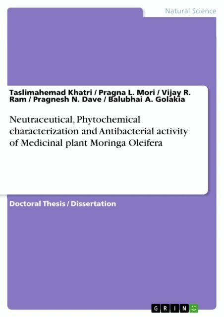 Balubhai A. Golakia, Pragnesh N. Dave, Vijay R. Ram, Pragna L. Mori, Taslimahemad Khatri - Neutraceutical, Phytochemical characterization and Antibacterial activity of Medicinal plant Moringa Oleifera, E-bok