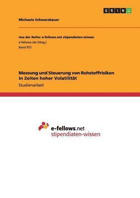 Michaela Schwarzbauer - Messung und Steuerung von Rohstoffrisiken in Zeiten hoher Volatilität, Häftad