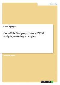 Coca-Cola Company. History, SWOT analysis, maketing strategies