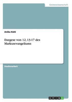 Anika Kehl - Exegese von 12, 13-17 des Markusevangeliums, Häftad