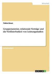 Gruppenanreize, relationale Vertr�ge und die Verifizierbarkeit von Leistungsma�en