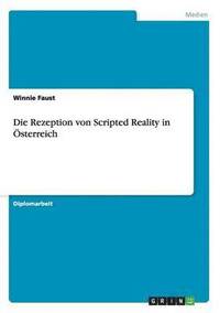 Die Rezeption von Scripted Reality in OEsterreich
