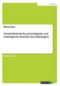 Literaturhistorische, poetologische und soziologische Bereiche der Anthologien