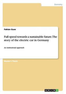 Fabian Guse - Full speed towards a sustainable future. The story of the electric car in Germany, Häftad