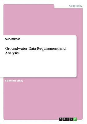 C P Kumar - Groundwater Data Requirement and Analysis, Häftad. Tillgänglighet: Lägg i varukorg
