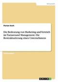 Bedeutung von Marketing und Vertrieb im Turnaround Management. Die Restrukturierung eines Unternehmens