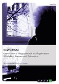 Gewalt Durch Pflegepersonal in Pflegeheimen. Haufigkeit, Formen Und Pravention