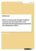 IPSAS vs. kommunale Doppik. Vergleich zwischen den internationalen und nationalen Rechnungslegungsstandards f�r den �ffentlichen Sektor