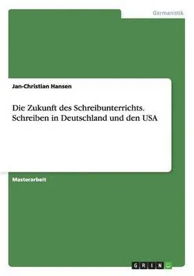 Jan-Christian Hansen - Zukunft des Schreibunterrichts. Schreiben in Deutschland und den USA, Häftad. Tillgänglighet: Lägg i varukorg