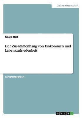 Georg Haß - Zusammenhang von Einkommen und Lebenszufriedenheit, Häftad