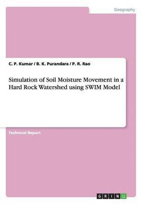 C P Kumar, B K Purandara, P R Rao - Simulation of Soil Moisture Movement in a Hard Rock Watershed using SWIM Model, Häftad. Tillgänglighet: Lägg i varukorg