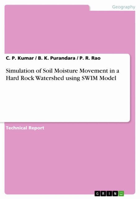 P. R. Rao, B. K. Purandara, C. P. Kumar - Simulation of Soil Moisture Movement in a Hard Rock Watershed using SWIM Model, E-bok. Tillgänglighet: Lägg i varukorg