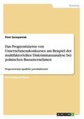 Das Prognostizieren von Unternehmenskonkursen am Beispiel der multifaktoriellen Diskriminanzanalyse bei polnischen Bauunternehmen