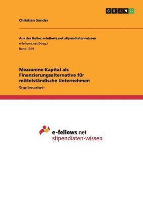 Christian Sander - Mezzanine-Kapital als Finanzierungsalternative für mittelständische Unternehmen, Häftad