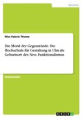 Moral der Gegenst�nde. Die Hochschule f�r Gestaltung in Ulm als Geburtsort des Neo-Funktionalismus