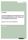 Lernschwierigkeiten. Das Problem der Lese- Rechtschreibschw�che in der Schule und im Fremdsprachenunterricht