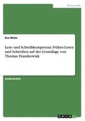 Lese- und Schreibkompetenz. Fr�hes Lesen und Schreiben auf der Grundlage von Thomas Franzkowiak