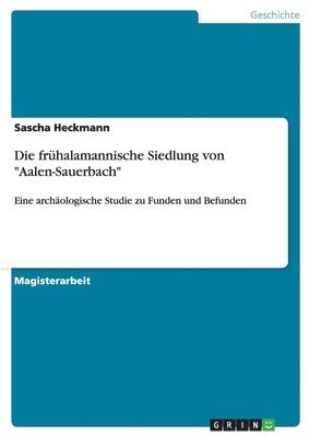 Sascha Heckmann - frühalamannische Siedlung von "Aalen-Sauerbach", Häftad
