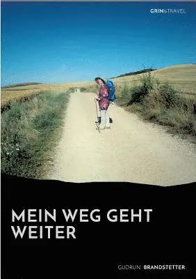 Gudrun Brandstetter - Mein Weg geht weiter - Nach schwerer Krankheit auf dem Jakobsweg, Häftad. Tillgänglighet: Lägg i varukorg