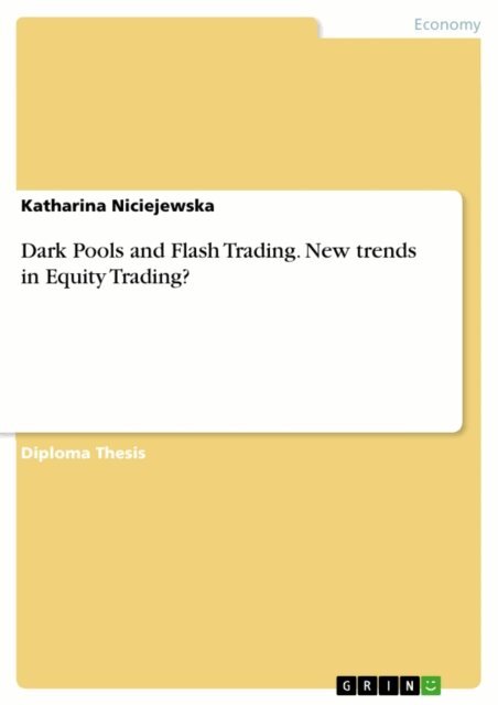 Katharina Niciejewska - Dark Pools and Flash Trading. New trends in Equity Trading?, E-bok. Tillgänglighet: Lägg i varukorg