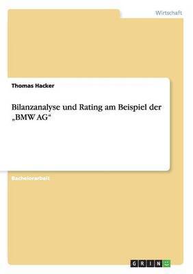Thomas Hacker - Bilanzanalyse und Rating am Beispiel der "BMW AG", Häftad