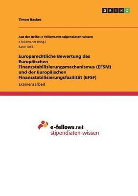 Europarechtliche Bewertung des Europäischen Finanzstabilisierungsmechanismus (EFSM) und der Europäischen Finanzstabilisierungsfazilität (EFSF)