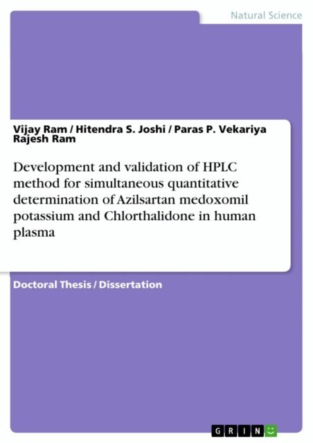 Paras P. Vekariya Rajesh Ram, Hitendra S. Joshi, Vijay Ram - Development and validation of HPLC method for simultaneous quantitative determination of Azilsartan medoxomil potassium and Chlorthalidone in human plasma, E-bok