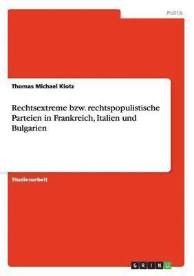 Thomas Michael Klotz - Rechtsextreme bzw. rechtspopulistische Parteien in Frankreich, Italien und Bulgarien, Häftad