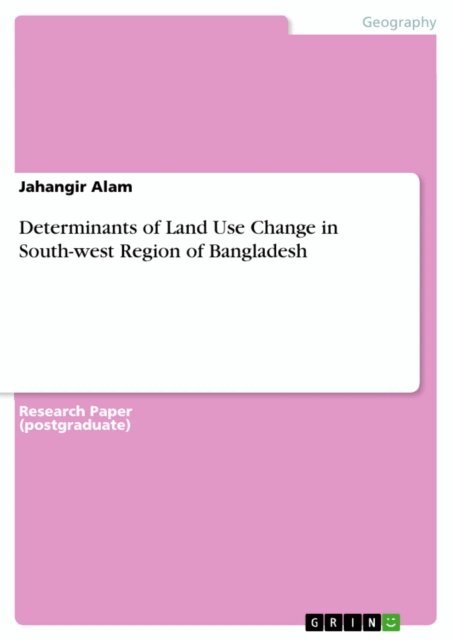 Jahangir Alam - Determinants of Land Use Change in South-west Region of Bangladesh, E-bok