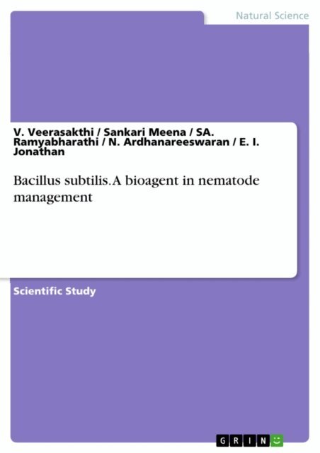 E. I. Jonathan, N. Ardhanareeswaran, SA. Ramyabharathi, Sankari Meena, V. Veerasakthi - Bacillus subtilis. A bioagent in nematode management, E-bok