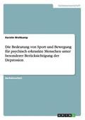 Bedeutung von Sport und Bewegung f�r psychisch erkrankte Menschen unter besonderer Ber�cksichtigung der Depression