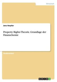 Property Rights Theorie. Grundlage Der Finanzchemie