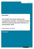 Schrift "Die innere Mission der evangelischen Kirche" von Johann Hinrich Wichern und die politischen Situation in Deutschland 1848