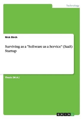Nick Birch - Surviving as a "Software as a Service" (SaaS) Startup, Häftad