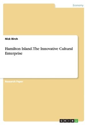 Nick Birch - Hamilton Island. The Innovative Cultural Enterprise, Häftad