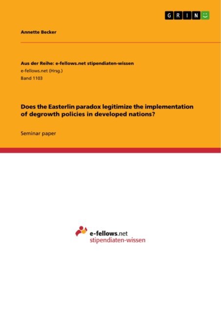 Annette Becker - Does the Easterlin paradox legitimize the implementation of degrowth policies in developed nations?, E-bok